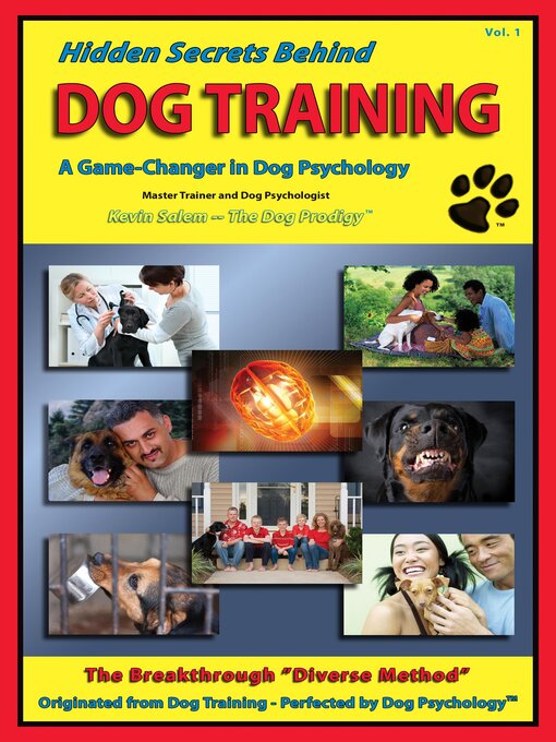 Title details for Hidden Secrets Behind Dog Training: a Tell-All Book on Training, Dog Trainers, Group Classes, Dog Parks, Boot Camps, Pros & Cons of Many Methods, to Human and Dog Psychology! by Kevin Salem "The Dog Prodigy" - Available